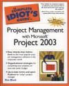 The Complete Idiot's Guide to Project Management with Microsoft Project 2003 - Ron Black