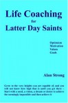 Life Coaching for Latter Day Saints - Alan Strong