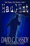 Haughnt: Dark Shapes, Dark Shadows Book 1 (Volume 1) - David C Cassidy, David C Cassidy, Scott Bury