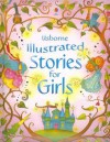 Usborne Illustrated Stories for Girls - Louie Stowell