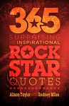 365 Surprising and Inspirational Rock Star Quotes - Alison Taylor, Rodney Miles