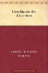 Geschichte der Abderiten (German Edition) - Christoph Martin Wieland