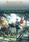 Roads to Gettysburg: Lee's Invasion of the North, 1863 - Bradley M. Gottfried