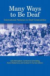 Many Ways to Be Deaf: International Variation in Deaf Communities - Leila Monaghan, Leila Monaghan, Constanze Schmaling, Karen Nakamura