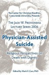 Physician-Assisted Suicide: Religious Perspectives on Death with Dignity - Mark Carr