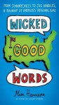 Wicked Good Words: From Johnnycakes to Jug Handles, a Roundup of America's Regionalisms - Mim Harrison