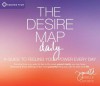 The Desire Map Daily: A Guide to Feeling Your Power Every Day - Danielle LaPorte