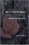 Beauty and the Beast: Stories from the 1970s - Catherine Gammon