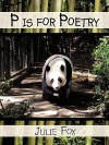 P Is for Poetry - Julie Fox