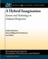 A Hybrid Imagination: Science and Technology in Cultural Perspective - Andrew Jamison, Steen Hyldgaard Christensen, Lars Botin