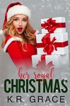 Her Royal Christmas - K.R. Grace 