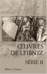 Œuvres de Leibniz, Se 2: Essais de Thic Monadologie. Lettres entre Leibniz et Clarke - Gottfried Wilhelm Leibniz, M.A. Jacques