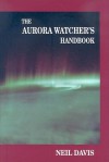 Aurora Watcher's Handbook - Neil Davis