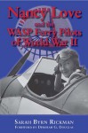 Nancy Love and the WASP Ferry Pilots of World War II (North Texas Military Biography and Memoir Series) - Sarah Byrn Rickman, Deborah G. Douglas