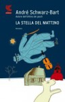 La stella del mattino - André Schwarz-Bart, Silvia Sichel