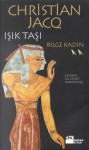 Bilge Kadın (Işık Taşı, #2) - Christian Jacq, Ali Cevat Akkoyunlu