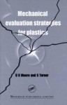 Mechanical Evaluation Strategies for Plastics - D.R. Moore, S. Turner