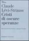 Cristi di oscure speranze - Claude Lévi-Strauss, Giuseppe Scaraffia, Silvia Ronchey