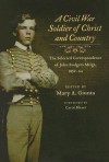 A Civil War Soldier of Christ and Country: The Selected Correspondence of John Rodgers Meigs, 1859-64 - John Rodgers Meigs, Mary A. Giunta