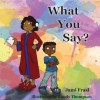 What You Say? - Jami Frasl, Randy Thompson