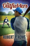 The Outfielders - Robert P. Rowe