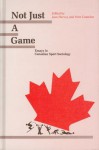 Not Just a Game: Essays in Canadian Sport Sociology - Cantelon Harvey, Jean Harvey