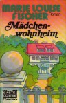 Mädchenwohnheim - Marie Louise Fischer