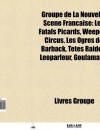 Groupe de La Nouvelle SC Ne Fran Aise: Weepers Circus, Les Fatals Picards, Les Ogres de Barback, Les Bl Rots de R.A.V.E.L., T Tes Raides - Source Wikipedia