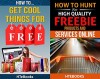 How To Receive Free Freebies - 2 books in 1: How To Get Cool Things For Free & How To Hunt For High Quality Freebie Products and Services Online - HTeBooks