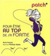 Patch* pour être au top de sa forme - Marie François, Pénélope Bagieu