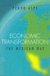 Economic Transformation The Mexican Way - Pedro Aspe Armella, Pedro Aspe