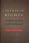 Covenantal Rights: A Study in Jewish Political Theory - David C. Novak