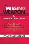 The Missing Weapon for Personal & Church Growth: Supernatural Experiences with God - James Abraham, Brandon S. Park