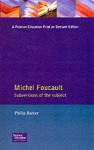 Michel Foucault: Subversions Of The Subject - Philip Barker