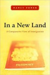 In a New Land: A Comparative View of Immigration - Nancy Foner