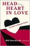 Head Over Heart In Love: 25 Guides To Rational Passion - Bill Borcherdt