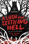 A Lush and Seething Hell: Two Tales of Cosmic Horror - John Hornor Jacobs