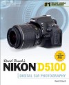 David Busch's Nikon D5100 Guide to Digital SLR Photography - David D. Busch