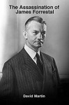 The Assassination of James Forrestal - David Martin