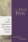 In the Days of Jesus: The Jewish Background and Unique Teaching of Jesus - Anthony J. Tambasco