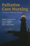 Palliative Care Nursing: Caring for Suffering Patients - Kathleen Ouimet Perrin, Caryn A. Sheehan, Mertie L. Potter, Mary K. Kazanowski