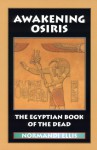 Awakening Osiris: The Egyptian Book of the Dead - Normandi Ellis