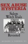 Sex Abuse Hysteria: Salem Witch Trials Revisited - Richard A. Gardner, Brian Baldwin