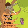 Playing in the Trees - Kathy Smith