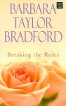 Breaking The Rules (Platinum Romance Series) - Barbara Taylor Bradford