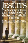 The Jesuits: The Society of Jesus and the Betrayal of the Roman Catholic Church - Malachi Martin