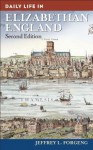 Daily Life in Elizabethan England - Jeffrey L Forgeng