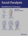 Facial Paralysis: Rehabilitation Techniques - Mark May, Barry M. Schaitkin