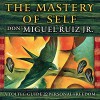 The Mastery of Self: A Toltec Guide to Personal Freedom - don Miguel Ruiz Jr., Charlie Varon, Hierophant Publishing