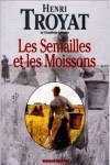 Les semailles et les moissons, intégrale - Henri Troyat